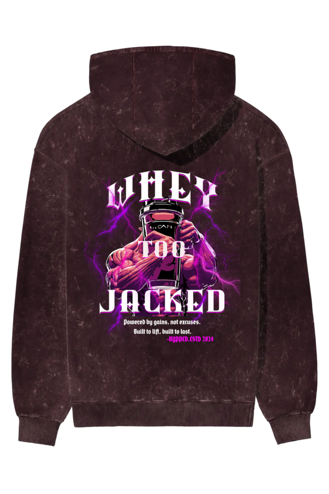WHEY TOO JACKED HOODIE