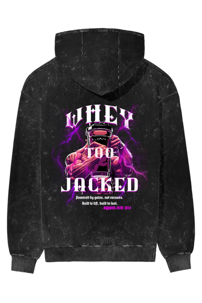 WHEY TOO JACKED HOODIE